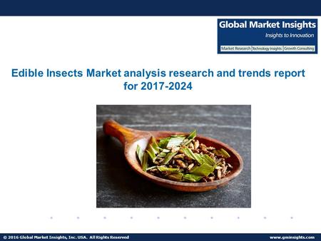 © 2016 Global Market Insights, Inc. USA. All Rights Reserved  Fuel Cell Market size worth $25.5bn by 2024 Edible Insects Market analysis.