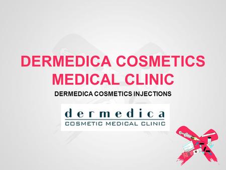 DERMEDICA COSMETICS MEDICAL CLINIC DERMEDICA COSMETICS INJECTIONS.