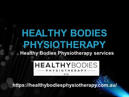 HEALTHY BODIES PHYSIOTHERAPY Healthy Bodies Physiotherapy services https://healthybodiesphysiotherapy.com.au/