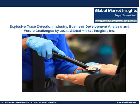 © 2016 Global Market Insights, Inc. USA. All Rights Reserved  Fuel Cell Market size worth $25.5bn by 2024 Explosive Trace Detection Industry,