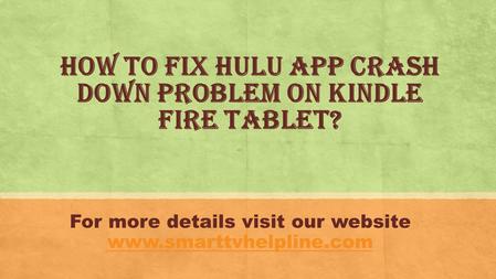 How to fix Hulu App Crash Down Problem on Kindle Fire Tablet? For more details visit our website