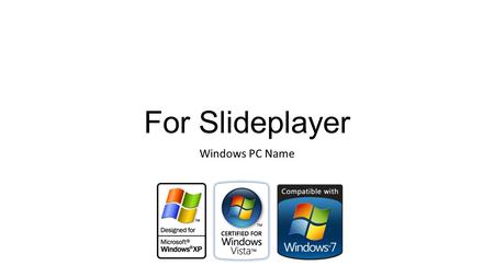 For Slideplayer Windows PC Name.