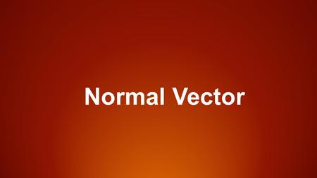 Normal Vector. The vector Normal Vector Definition is a normal vector to the plane, that is to say, perpendicular to the plane. If P(x0, y0, z0) is a.