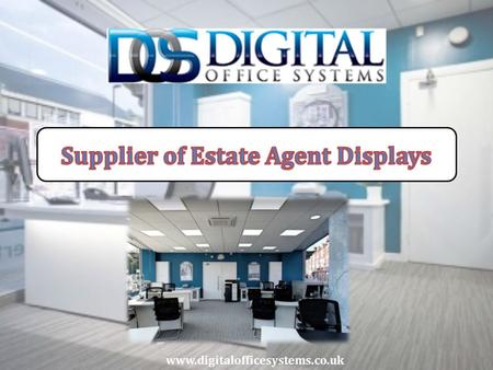 Digital Office Systems excel in the following areas:  Estate Agents Displays  High Bright Media Displays  Transflective.