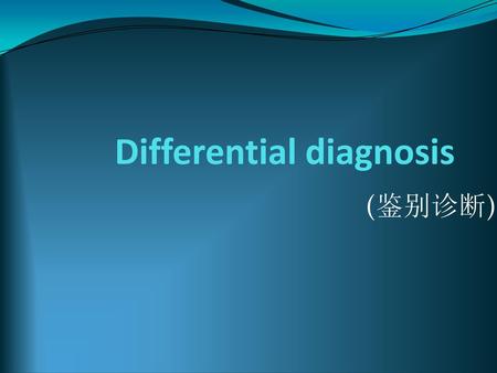 Differential diagnosis