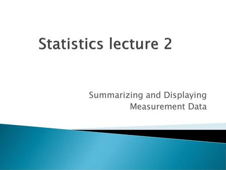 Summarizing and Displaying Measurement Data