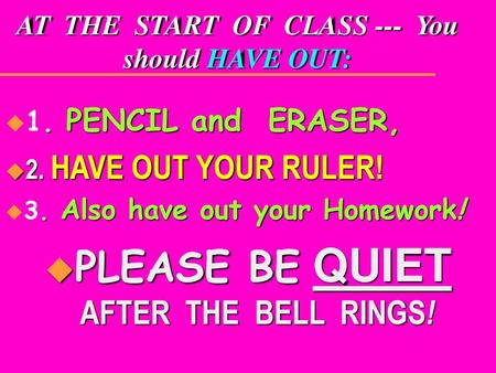 AT THE START OF CLASS --- You should HAVE OUT: