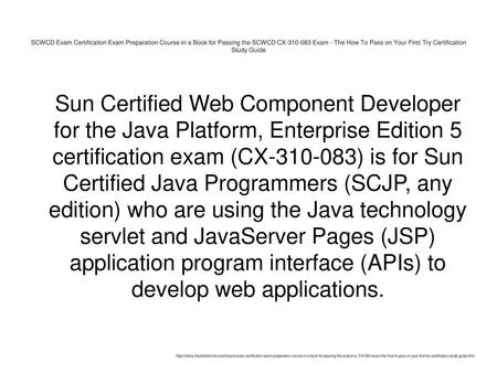 SCWCD Exam Certification Exam Preparation Course in a Book for Passing the SCWCD CX-310-083 Exam - The How To Pass on Your First Try Certification Study.