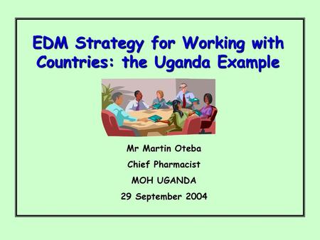 EDM Strategy for Working with Countries: the Uganda Example