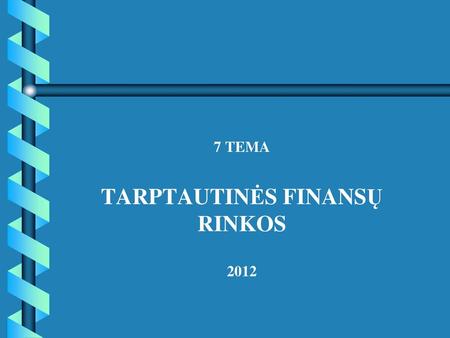 TARPTAUTINĖS FINANSŲ RINKOS