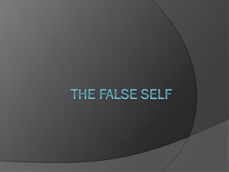 The false Self.