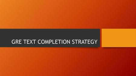 GRE TEXT COMPLETION STRATEGY