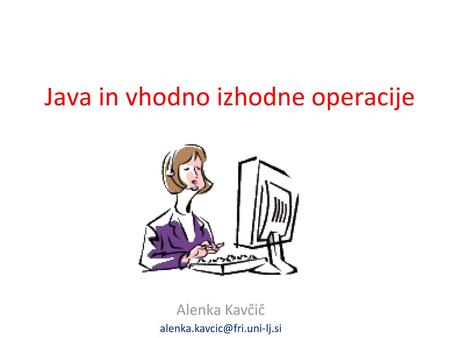 Java in vhodno izhodne operacije