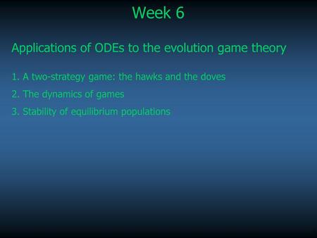 Week 6 Applications of ODEs to the evolution game theory