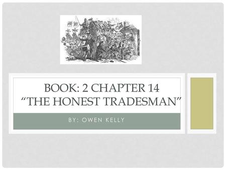 Book: 2 Chapter 14 “The Honest Tradesman”