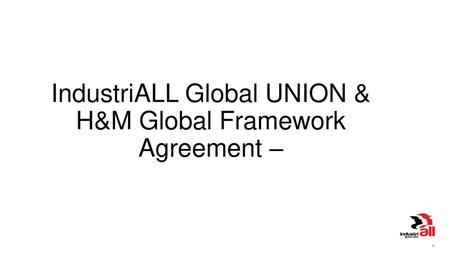 IndustriALL Global UNION & H&M Global Framework Agreement –