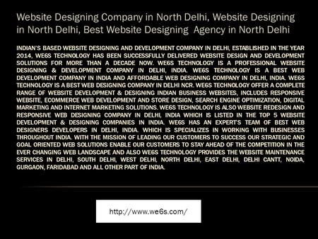 INDIAN’S BASED WEBSITE DESIGNING AND DEVELOPMENT COMPANY IN DELHI, ESTABLISHED IN THE YEAR 2014, WE6S TECHNOLOGY HAS BEEN SUCCESSFULLY DELIVERED WEBSITE.