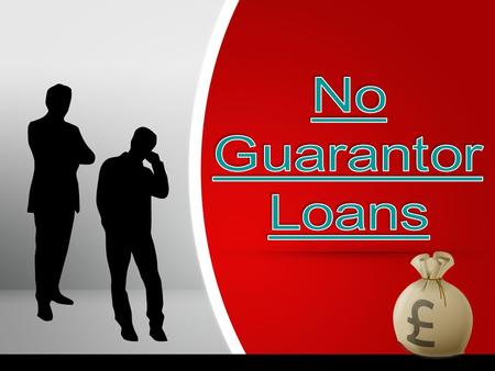 No Guarantor Loans