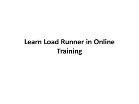 Learn Load Runner in Online Training. Load runner is a performance testing tool. It is developed by mercury later acquired by HP. It is software testing.