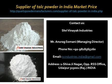 Contact us: Shri Vinayak Industries Mr. Anurag Somani (Managing Director) Phone No: