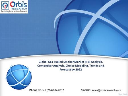 Global Gas-Fueled Smoker Market Risk Analysis, Competitor Analysis, Choice Modeling, Trends and Forecast by 2022 Phone No.: +1 (214) id: