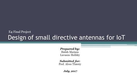 Design of small directive antennas for IoT 
Habib Mariam Luvuezo Holldry 
July, 2017.