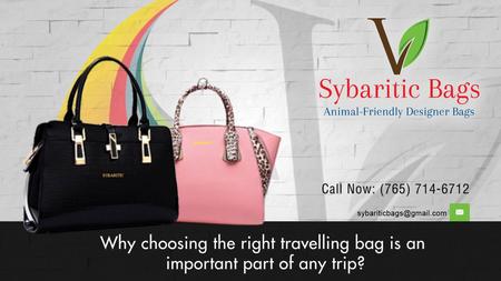 Why choosing the right travelling bag is an important part of any trip?