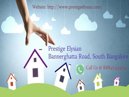 Prestige Elysian Bangalore - Overview Prestige Elysian is a new pre launch apartment project by well known builder, Prestige Group. It is located in the prime locality.