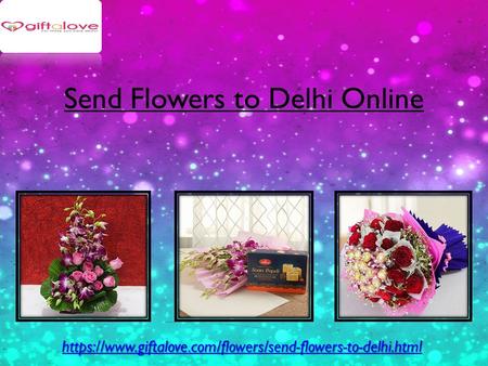 Https://www.giftalove.com/flowers/send-flowers-to-delhi.html Send Flowers to Delhi Online.