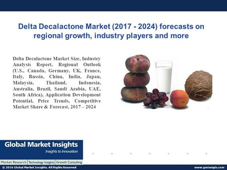 © 2016 Global Market Insights. All Rights Reserved  Delta Decalactone Market ( ) forecasts on regional growth, industry players.