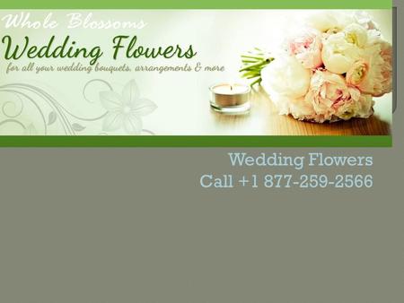 Wedding Flowers Online  - www.wholeblossoms.com
