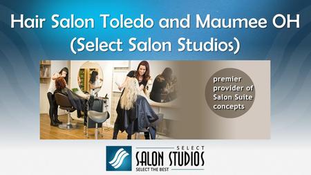 Hair Salon Toledo and Maumee OH (Select Salon Studios)