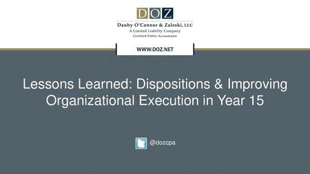 Lessons Learned: Dispositions & Improving Organizational Execution in Year 15 @dozcpa.