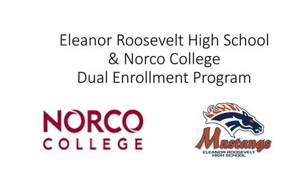 Eleanor Roosevelt High School & Norco College Dual Enrollment Program