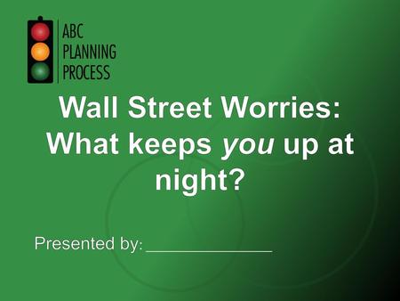 Wall Street Worries: What keeps you up at night?