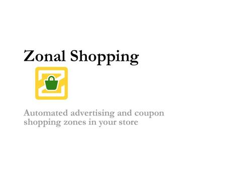 Automated advertising and coupon shopping zones in your store