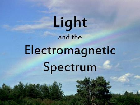 Light and the Electromagnetic Spectrum