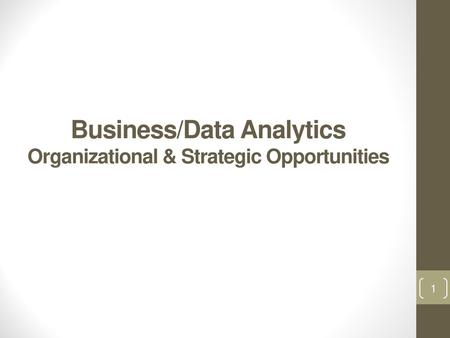 Business/Data Analytics Organizational & Strategic Opportunities