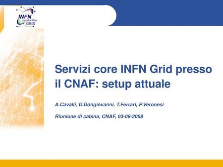 Servizi core INFN Grid presso il CNAF: setup attuale