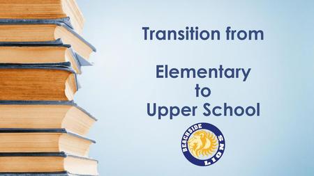 Transition from Elementary to Upper School