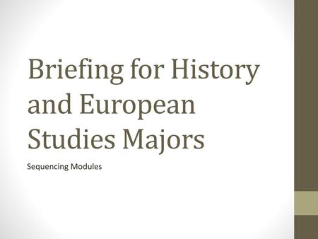 Briefing for History and European Studies Majors