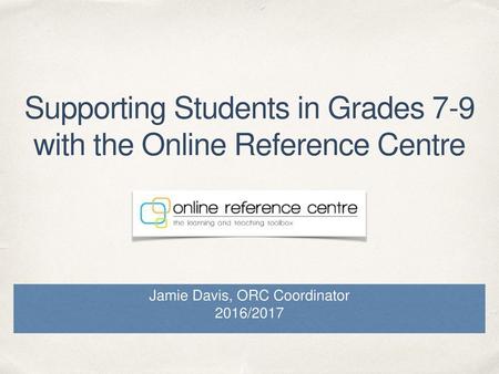 Supporting Students in Grades 7-9 with the Online Reference Centre