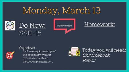 Monday, March 13 Do Now: SSR-15 Homework: Today you will need: