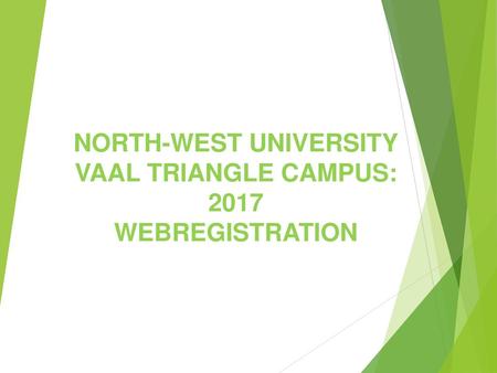 NORTH-WEST UNIVERSITY VAAL TRIANGLE CAMPUS: 2017 WEBREGISTRATION