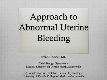 Approach to Abnormal Uterine Bleeding