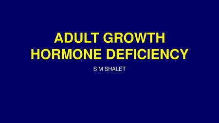 ADULT GROWTH HORMONE DEFICIENCY