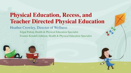 Physical Education, Recess, and Teacher Directed Physical Education