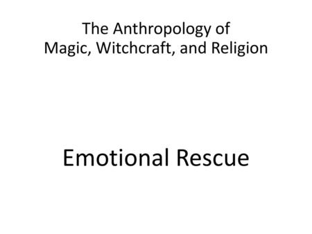 The Anthropology of Magic, Witchcraft, and Religion