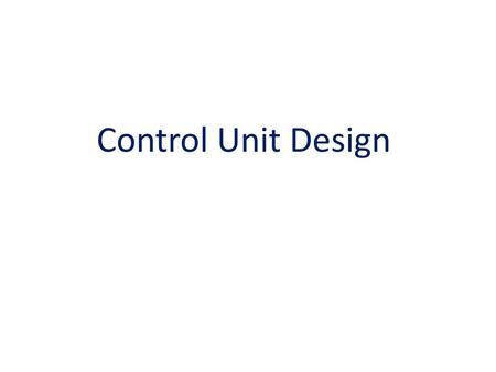 Control Unit Design.