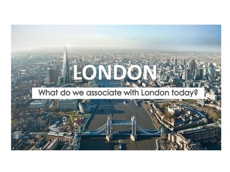 What do we associate with London today?